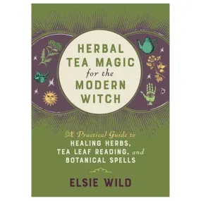 Herbal Tea Magic for the Modern Witch